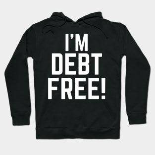 I'm Debt Free Hoodie